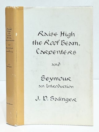 Item #658800 Raise High the Roof Beam, Carpenters: And, Seymour: An Introduction. J. D. Salinger
