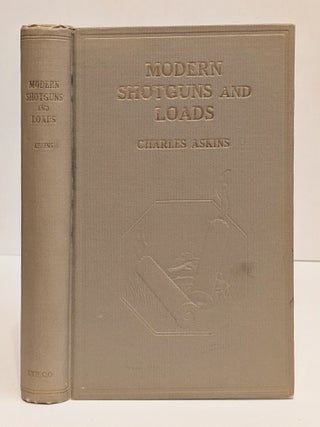 Item #659391 Modern Shotguns and Loads: Together with a Treatise on the Art of Wing-shooting....