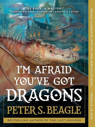 Item #659441 I'm Afraid You've Got Dragons. Peter S. Beagle