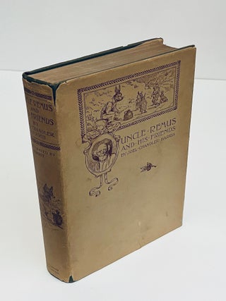 Item #659499 Uncle Remus And His Friends: Old Plantation Stories, Songs, And Ballads, With...
