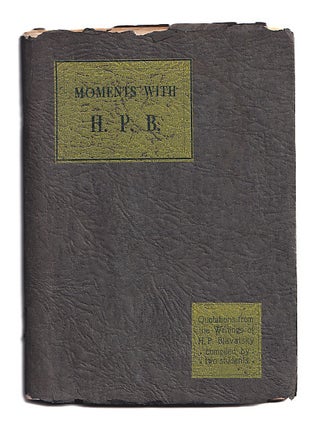 Item #659876 Moments with H. P. B.; Quotations from the Writings of H. P. Blavatsky. Two Students