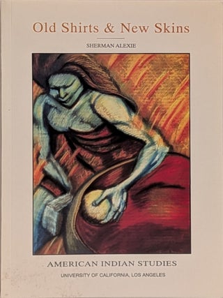 Item #660322 Old Shirts & New Skins (Native American, No 9). Sherman Alexie