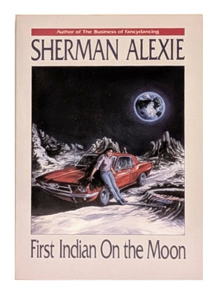 Item #660324 First Indian on the Moon. Sherman Alexie