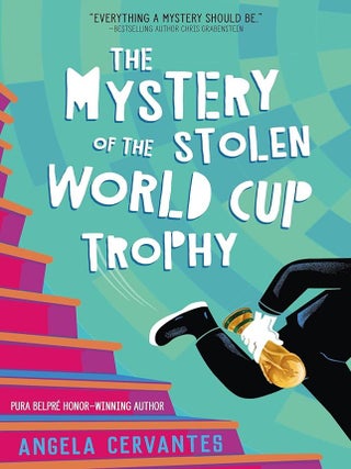 Item #660375 Mystery of the Stolen World Cup Trophy. Angela Cervantes