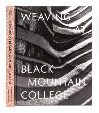 Item #661120 Weaving at Black Mountain College: Anni Albers, Trude Guermonprez, and Their...