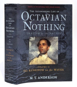 Item #661261 Astonishing Life of Octavian Nothing, Traitor to the Nation, Volume II: The Kingdom...