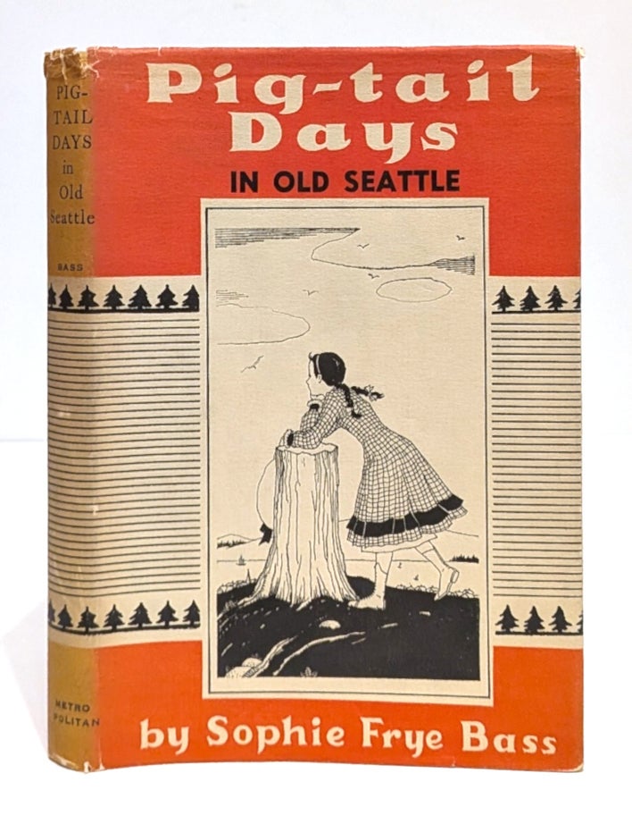 Item #661473 Pig-Tail Days in Old Seattle. Sophie Frye Bass.