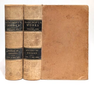 Item #661527 History of Oregon. Volumes XXIX and XXX. In Two Volumes: 1834-1848 and 1848-1888....