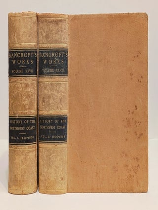 Item #661528 History of the Northwest Coast. Volumes XXVII and XXVIII In Two Volumes: 1543-1800...