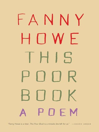 Item #661560 This Poor Book: A Poem. Fanny Howe