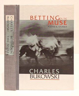 Item #661601 Betting on the Muse: Poems & Stories. Charles Bukowski