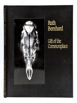 Item #661795 Gift of the Commonplace (Lux (Carmel, Calif.), 4.). Ruth Bernhard