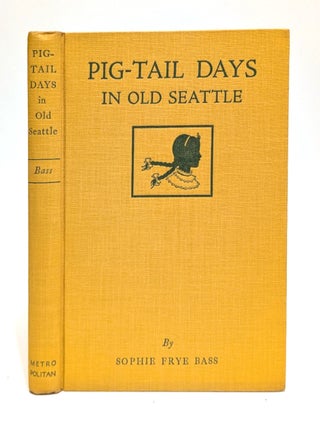 Pig-Tail Days in Old Seattle