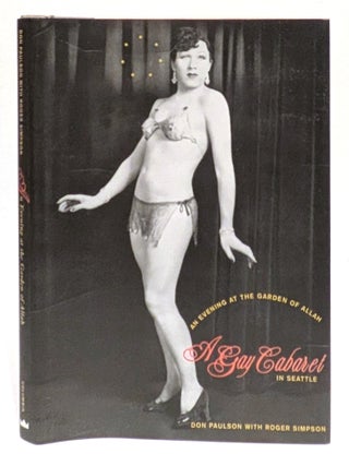 Item #662347 An Evening at the Garden of Allah: A Gay Cabaret in Seattle. Don Paulson, Roger,...