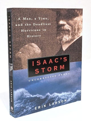 Item #662595 Isaac's Storm (Uncorrected Proof). Erik Larson