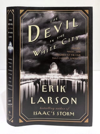 Item #662612 The Devil in the White City: Murder, Magic, and Madness at the Fair That Changed...