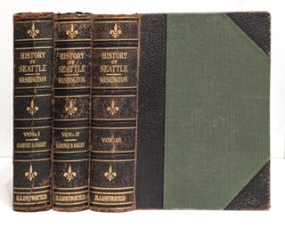 Item #662623 History of Seattle from the Earliest Settlement to the Present Time (Three Volume...