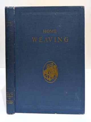 Home Weaving: A New Edition Revised and Enlarged -1947 Edition