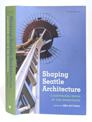Item #663436 Shaping Seattle Architecture: A Historical Guide to the Architects, Second Edition...