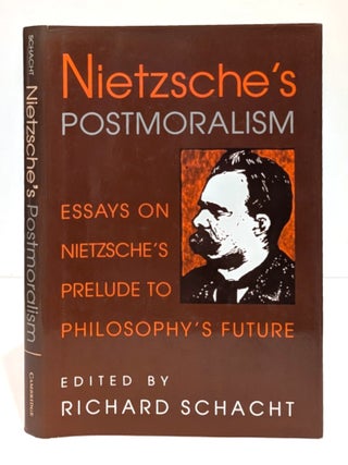 Item #664048 Nietzsche's Postmoralism: Essays on Nietzsche's Prelude to...