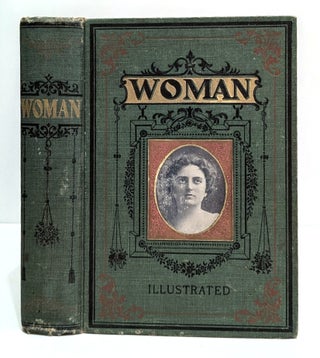 Item #664297 Woman: Her Position, Influence, and Achievement Throughout the Civilized World. Her...