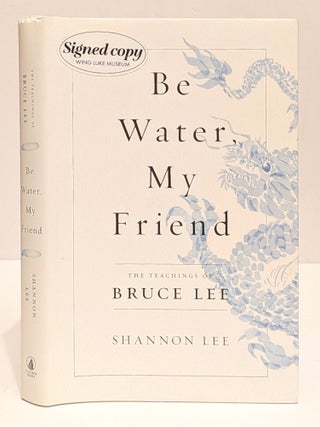 Be Water, My Friend: The Teachings of Bruce Lee