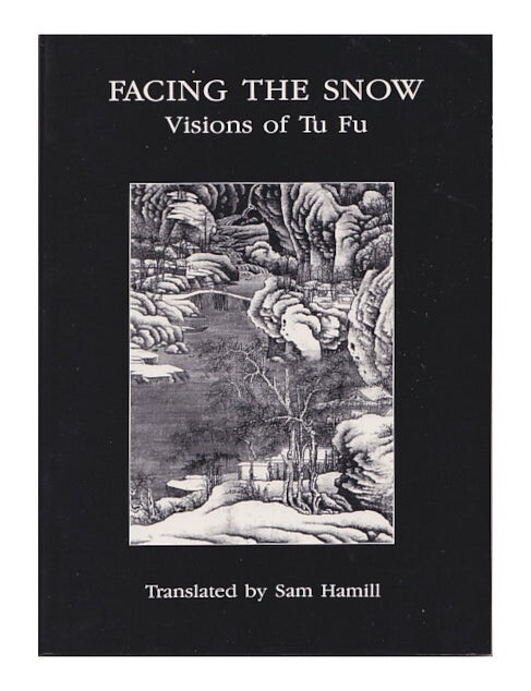 Item #664739 Facing the Snow: Visions of Tu Fu. Tu Fu.