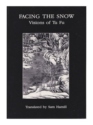 Facing the Snow: Visions of Tu Fu