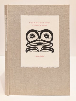 North Pacific Lands & Waters. A Further Six Sections. Illustrations by Bill Holm. Gary Snyder, Bill Holm.