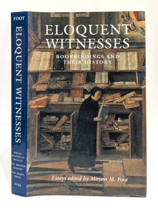 Eloquent Witnesses: Bookbindings and Their History; A Volume of Essays Dedicated to the Memory of...