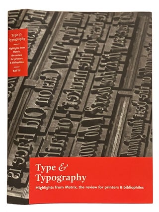 Type & Typography: Highlights from Matrix--The Review for Printers & Bibliophiles