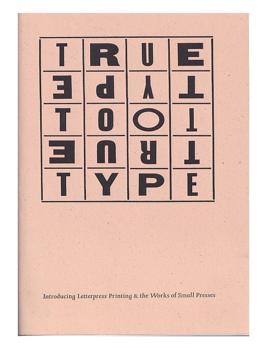 Item #665883 True to Type: Introducing Letterpress Printing and the Works of Small Presses. Colin Banks.