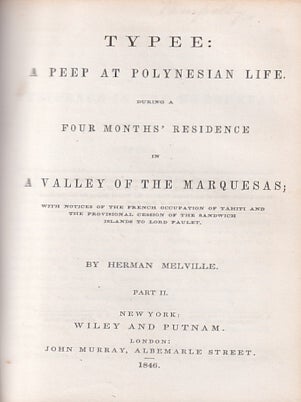 Typee: A Peep at Polynesian Life. During A Four Months Residence in A Valley of The Marquesas; With Notices of The French Occupation of Tahiti and The Provisional Cession of The Sandwich Islands to Lord Paulet