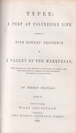 Typee: A Peep at Polynesian Life. During A Four Months Residence in A Valley of The Marquesas; With Notices of The French Occupation of Tahiti and The Provisional Cession of The Sandwich Islands to Lord Paulet