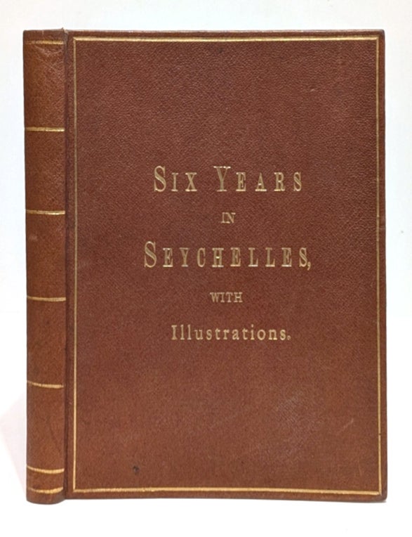 Item #666371 Six Years in Seychelles; with Photographs from Original Drawings. Henry Watley Estridge.