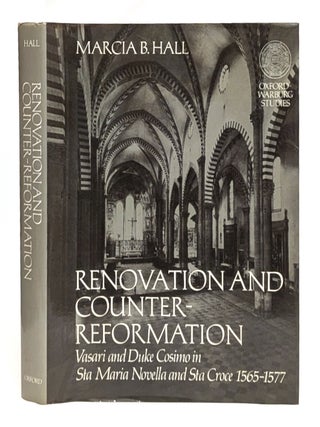 Renovation and Counter-Reformation: Vasari and Duke Cosimo in Sta Maria Novella and Sta Croce,...
