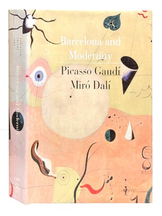 Barcelona and Modernity: Picasso, Gaud&iacute;, Mir&oacute;, Dal&iacute;