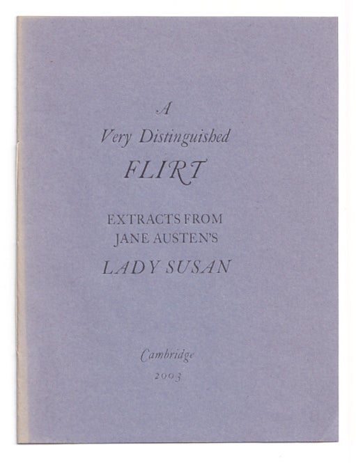 Item #666778 A Very Distinguished Flirt: Extracts From Jane Austen's Lady Susan. Jane Austen.