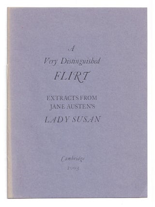 Item #666778 A Very Distinguished Flirt: Extracts From Jane Austen's Lady Susan. Jane Austen