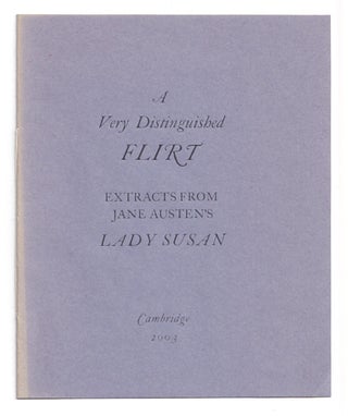 Item #666778 A Very Distinguished Flirt: Extracts From Jane Austen's Lady Susan. Jane Austen