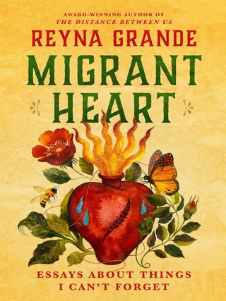 Item #667174 Migrant Heart: Essays about Things I Can't Forget. Reyna Grande