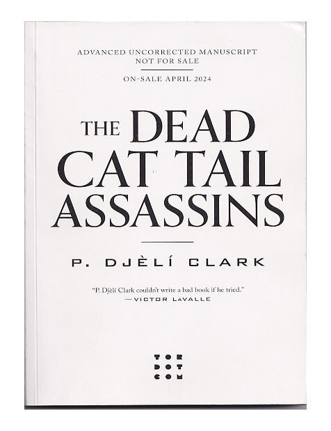 Item #667429 The Dead Cat Tail Assassins (Advanced Uncorrected Manuscript). P. Djeli Clark.