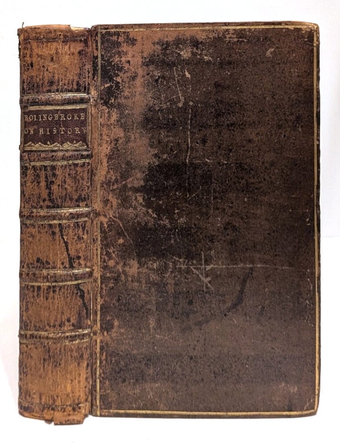 Item #667463 Letters on the Study and Use of History. Two Volumes Bound in One. Lord Viscount Bolingbroke Henry St. John.