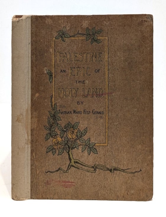 Item #667605 Palestine: an Epic of the Holy Land. Bible Stories in Verse. Nathan Ward Fitz-Gerald.