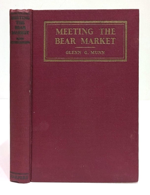 Item #667618 Meeting the Bear Market: How to Prepare for the Coming Bull Market. Glenn G. Munn.