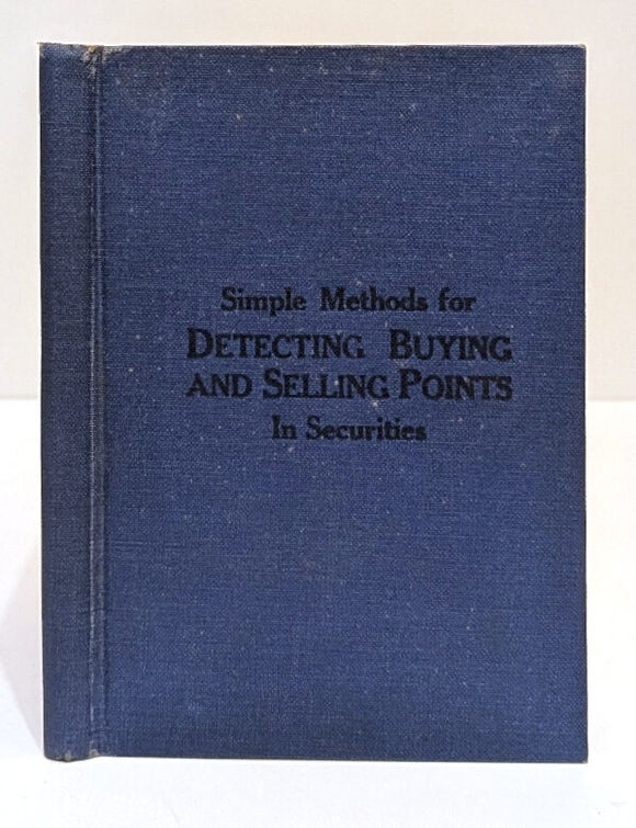 Item #667696 Simple Methods For Detecting Buying and Selling Points In Securities. James Liveright.