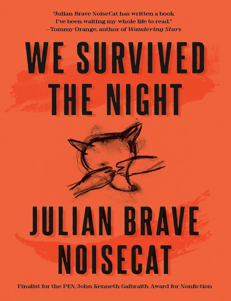 Item #667716 We Survived the Night. Julian Brave Noisecat.