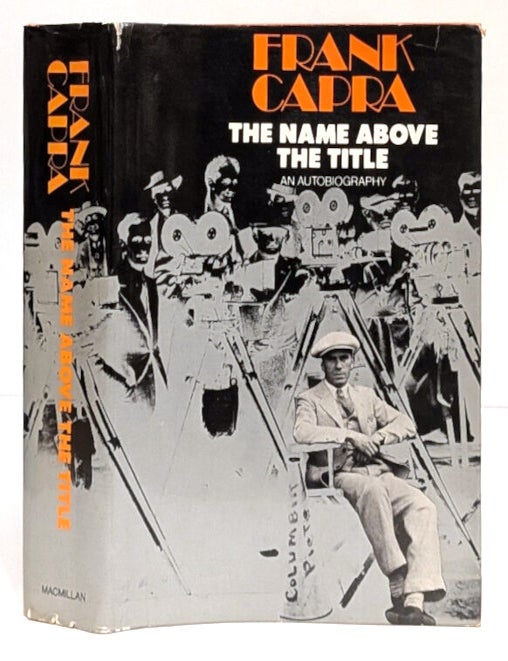 Item #667934 The Name Above the Title : An Autobiography. Frank Capra.