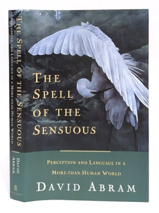 The Spell of the Sensuous: Perception and Language in a More-Than-Human World