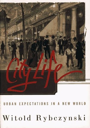 Item #D2092 City Life: Urban Expectations In A New World. Witold Rybczynski